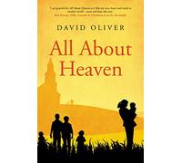 All About Heaven: Discover the life-changing book on heaven that offers a biblical view of the afterlife