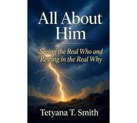 All About Him: Seeing the Real Who and Resting in the Real Why