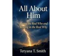 All About Him: Seeing the Real Who and Resting in the Real Why