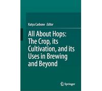 All About Hops: The Crop, its Cultivation, and its Uses in Brewing and Beyond