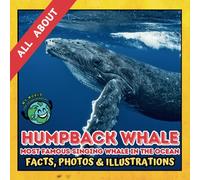 All about Humpback Whale | Facts, Photos and Illustrations: A Picture Book for Curious Children | Screen-Free Infotainment (MY WORLD for YOUNG READERS)
