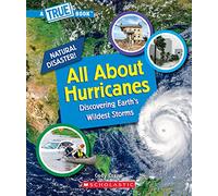 All about Hurricanes (a True Book: Natural Disasters): Discovering Earth's Wildest Storms (True Books: American History (Hardcover))