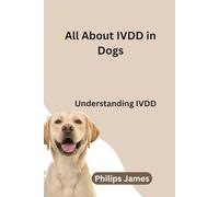 All About IVDD In Dogs: Understanding IVDD