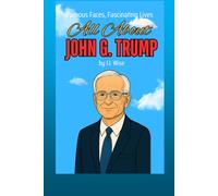 All About John G. Trump (Famous Faces, Fascinating Lives)