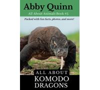 All About Komodo Dragons: An Animal Facts Book For Kids (All About Animals)