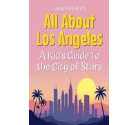 All About Los Angeles: A Kid's Guide to the City of Stars: 14 (Educational Books for Kids)