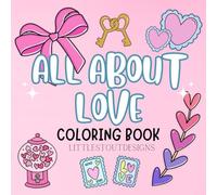 All About Love Coloring Book by LITTLESTOUTDESIGNS: SIMPLE, BOLD, and FUN for Kids & Adults!