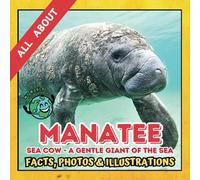 All about Manatee | Facts, Photos and Illustrations: A Picture Book for Curious Children | Screen-Free Infotainment (MY WORLD for YOUNG READERS)