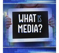 All About Media: What Is Media?