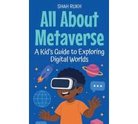 All About Metaverse: A Kid's Guide to Exploring Digital Worlds: 27 (Learning Books for Kids)