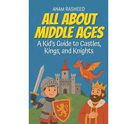 All About Middle Ages: A Kid's Guide to Castles, Kings, and Knight: 5 (Chapter Books for Kids)