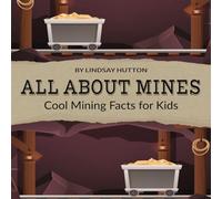 All About Mines: Cool Mining Facts for Kids
