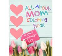 All About Mom Coloring Book: Happy Mother’s Day