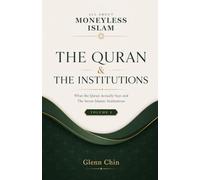 ALL ABOUT MONEYLESS ISLAM: The Qur’an & The Institutions - Vol 2