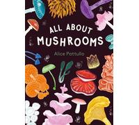 All about Mushrooms by Alice Pattullo Hardcover Book