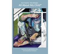 All About My Child*: A journey through identity, love, and everything in between (Thank You)
