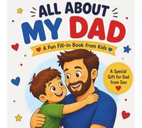 All About My Dad: A Fun Fill-In Book from Kids: A Special Father’s Day Gift for Dad from Son with Coloring Pages, Coupons, Activities, and a Certificate (A Special Book for Someone I Love)
