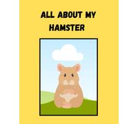 ALL ABOUT MY HAMSTER ~ Journal Scrapbook Memory Book for Kids Hamster Owners