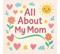 All About My Mom: A Fill-in Book for Mother's Day (US Spelling Interior)
