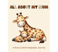All About My Mum: A Draw and Write Keepsake Journal: A Fill-In Memory Book for Kids