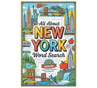 All About New York Word Search: 56 Relaxing Puzzles with Fun Facts & Trivia | Brain Games Featuring Cities, Landmarks, People, History, Nature & More (United States Word Search Puzzles)