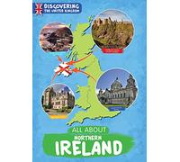 All about Northern Ireland (Discovering the United Kingdom)