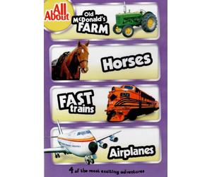 ALL ABOUT ~ OLD MCDONALD'S FARM / HORSES / FAST TRAINS / AIRPLANES