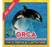 All about Orca | Facts, Photos and Illustrations: A Picture Book for Curious Children | Screen-Free Infotainment (MY WORLD for YOUNG READERS)