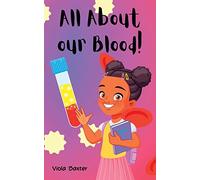 All about our blood (Viola Baxter Little Scientists)