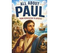 All About Paul: From Persecutor to Apostle (Faith Heroes Series)