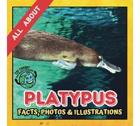 All about Platypus | Facts, Photos and Illustrations: A Picture Book for Curious Children | Screen-Free Infotainment (MY WORLD for YOUNG READERS)