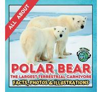 All about Polar Bear | Facts, Photos and Illustrations: A Picture Book for Kids and Toddlers | Screen-Free Infotainment (MY WORLD for YOUNG READERS)