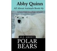 All About Polar Bears: An Animal Facts Book for Kids (All About Animals)