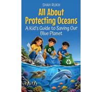All About Protecting Oceans: A Kid's Guide to Saving Our Blue Planet (1)