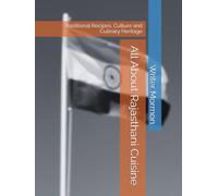 All About Rajasthani Cuisine: Traditional Recipes, Culture and Culinary Heritage