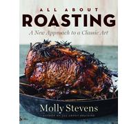 All About Roasting : A New Approach to a Classic Art