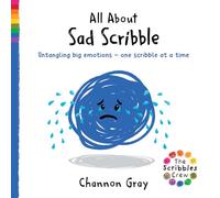 All About Sad Scribble: Untangling big emotions - one Scribble at a time (The Scribbles Crew)