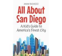 All About San Diego: A Kid's Guide to America's Finest City: 49 (Educational Books for Kids)