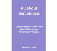 All about sarcoidosis: Everything you need to know about this complex inflammatory disease