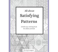 All about satisfying patterns: Coloring book for adults and kids