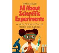 All About Scientific Experiments: A Kid's Guide to Fun at Home and School: 1 (Chapter Books for Kids)