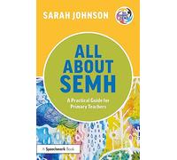 All About SEMH: A Practical Guide for Primary Teachers