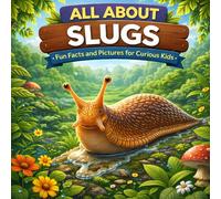 All About Slugs: Fun Facts and Pictures for Curious Kids