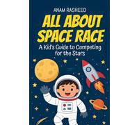 All About Space Race: A Kid's Guide to Competing for the Stars: 40 (Knowledge Books for Kids)