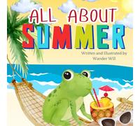 All About Summer: An Early Reader Book for Toddlers and Kids (Exploring the Seasons)