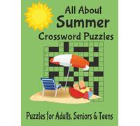 All About Summer Crossword Puzzles: Crossword Puzzles with Easy to Read Print about summer, vacations, travel and more | 8.5 x 11 inches, 120 pages; ... for Vacations, Holiday, and Leisure time