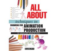All About Techniques in Drawing for Animation Production (All About Techniques Series)