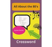 All About the 80's Crossword: Crossword Puzzle with Easy to Read Print. Music, Movies, Technology and More | 6x9 inches, 89 pages | 40 puzzles…gift for Holidays, Vacations, and Relaxation