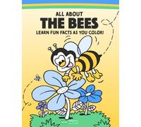All About THE BEES Learn Fun Facts As You Color!: 50 Coloring Pages & 50 Fun Facts!