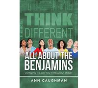 All About the Benjamins: Changing the Way You Think About Money